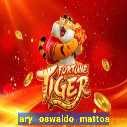 ary oswaldo mattos filho fortuna